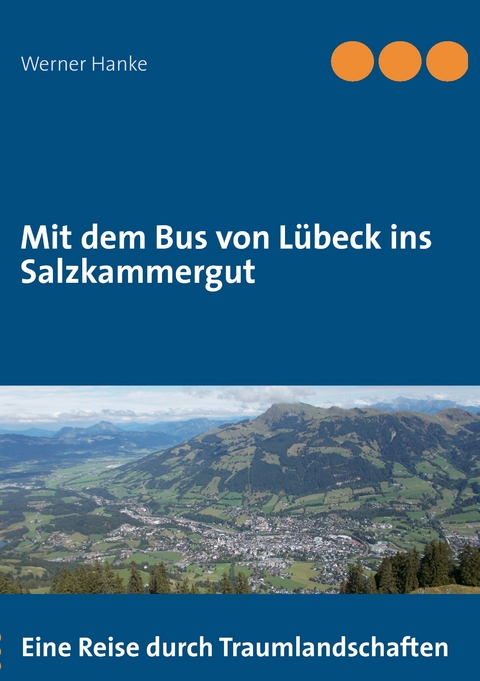 Mit dem Bus von Lübeck ins Salzkammergut -  Werner Hanke