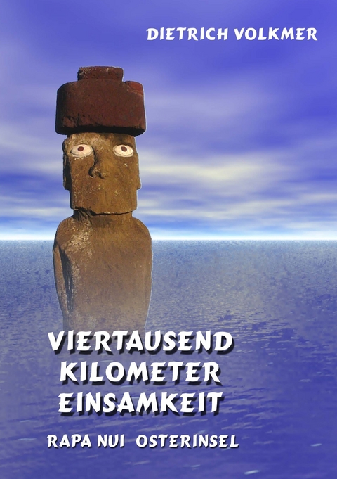 Viertausend Kilometer Einsamkeit -  Dietrich Volkmer