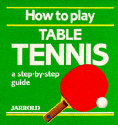 How to Play Table Tennis - Ken Edwards