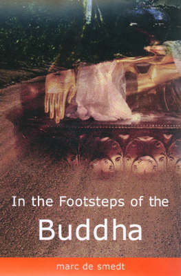 In the Footsteps of the Buddha - Marc De Smedt