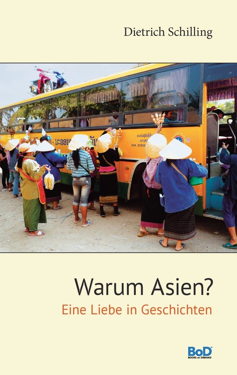 Warum Asien? -  Dietrich Schilling