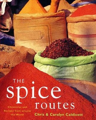 The Spice Routes - Carolyn Caldicott, Chris Caldicott