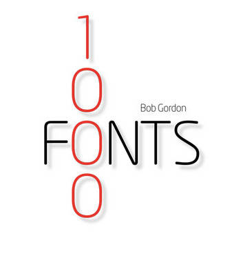 1000 Fonts - Graham Davis, Robin Dodd, Keith Martin, Bob Gordon