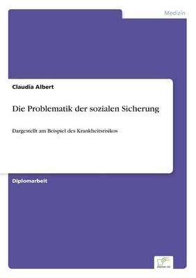 Die Problematik der sozialen Sicherung - Claudia Albert