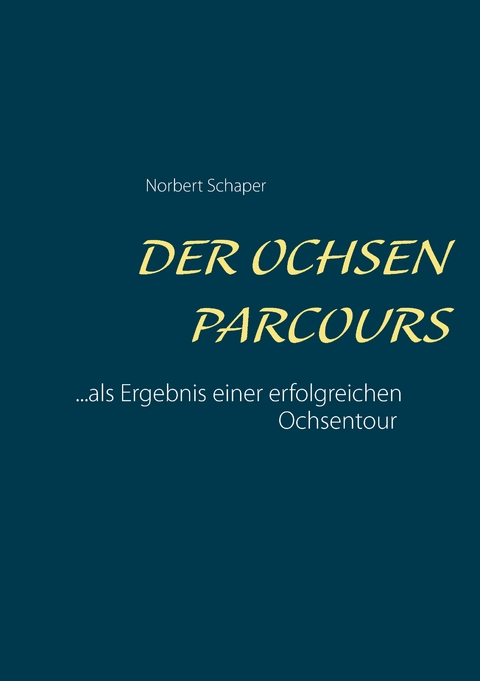 Der Ochsen Parcours - Norbert Schaper