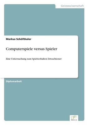 Computerspiele versus Spieler - Markus SchÃ¶fthaler