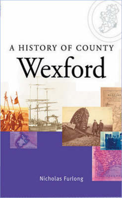 A History of County Wexford - Nicholas Furlong