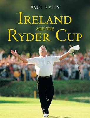 Ireland and the Ryder Cup - Paul Kelly