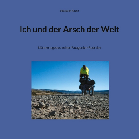 Ich und der Arsch der Welt - Sebastian Roach