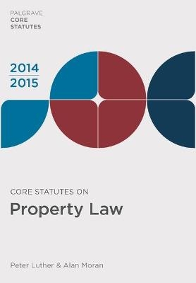 Core Statutes on Property Law 2014-15 - Peter Luther, Alan Moran