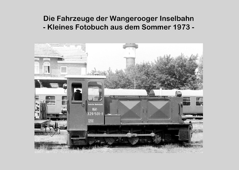 Die Fahrzeuge der Wangerooger Inselbahn -  Lutz Riedel