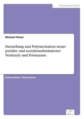 Darstellung und Polymerisation neuer pyridin- und acetylensubstituierter Verdazyle und Formazane - Michael Flinzer