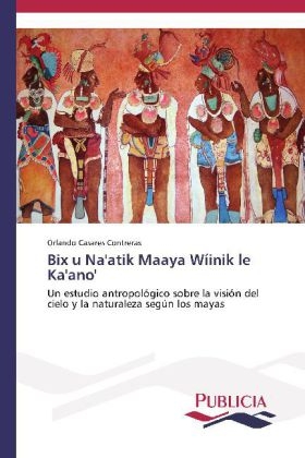 Bix u Na'atik Maaya Wíinik le Ka'ano' - Orlando Casares Contreras