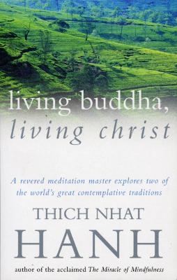 Living Buddha, Living Christ - Thich Nhat Hanh