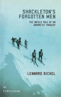 Shackleton's Forgotten Men - Lennard Bickel