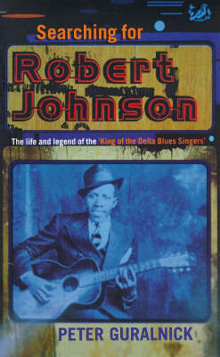 Searching for Robert Johnson - Peter Guralnick