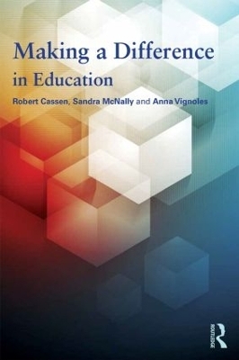 Making a Difference in Education - Robert Cassen, Sandra McNally, Anna Vignoles