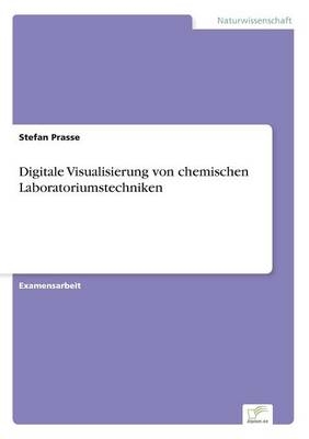 Digitale Visualisierung von chemischen Laboratoriumstechniken - Stefan Prasse