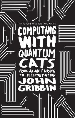 Computing with Quantum Cats - John Gribbin