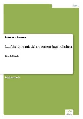 Lauftherapie mit delinquenten Jugendlichen - Bernhard Laumer