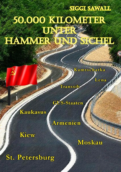 50.000 Kilometer unter Hammer und Sichel -  Siggi Sawall