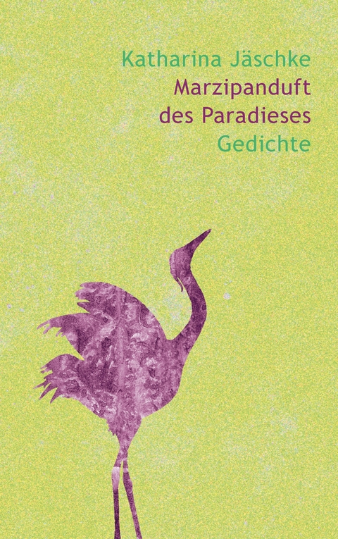 Marzipanduft des Paradieses - Katharina Jäschke