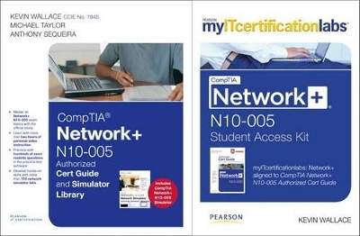 CompTIA Network+ N10-005 Authorized Cert Guide and Simulator Library and MyITcertificationlab Bundle - Kevin Wallace, Michael D. Taylor, Anthony Sequeira