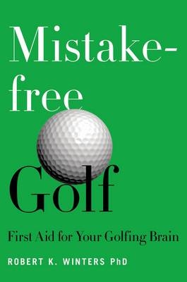 Mistake-Free Golf - Robert K. Winters