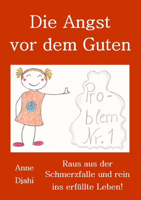 Die Angst vor dem Guten - Anne Djahi