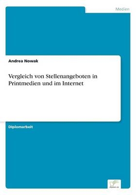 Vergleich von Stellenangeboten in Printmedien und im Internet - Andrea Nowak