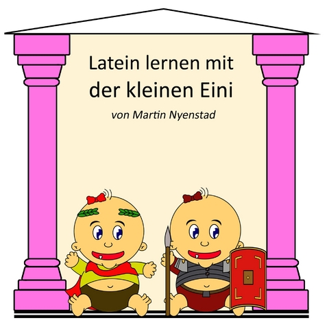 Latein lernen mit der kleinen Eini - Martin Nyenstad