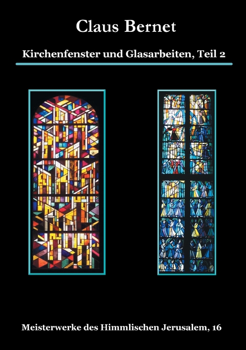 Kirchenfenster und Glasarbeiten, Teil 2 -  Claus Bernet