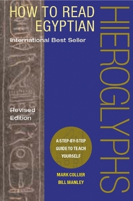 How to Read Egyptian Hieroglyphs - Mark Collier, Bill Manley