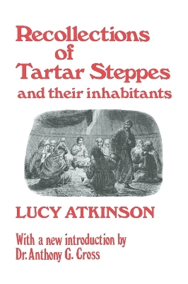 Recollections of Tartar Steppes and Their Inhabitants - Lucy Atkinson