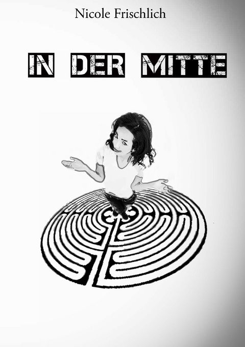 In der Mitte - Nicole Frischlich