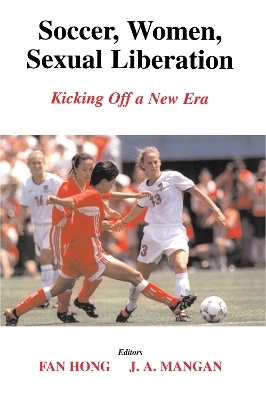 Soccer, Women, Sexual Liberation - Fan Hong, J.A. Mangan