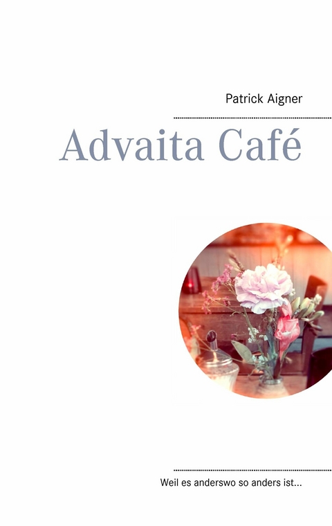 Advaita Café -  Patrick Aigner