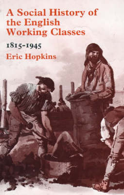 A Social History of the English Working Classes, 1815-1945 - E. Hopkins