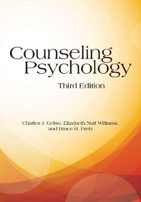 Counseling Psychology - Charles J. Gelso, Elizabeth Nutt Williams, Bruce R. Fretz