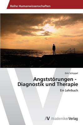 AngststÃ¶rungen - Diagnostik und Therapie - Dirk Schippel