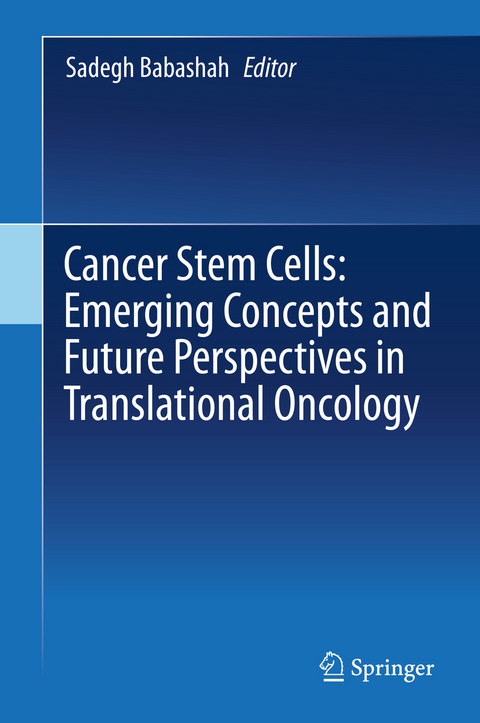 Cancer Stem Cells: Emerging Concepts and Future Perspectives in Translational Oncology - 