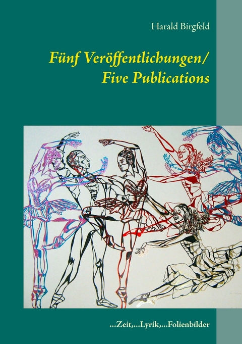 Fünf Veröffentlichungen/ Five Publications -  Harald Birgfeld