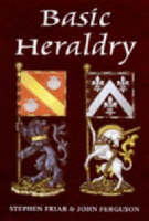 Basic Heraldry - John Ferguson, Stephen Friar