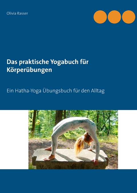 Das praktische Yogabuch für Körperübungen -  Olivia Rasser