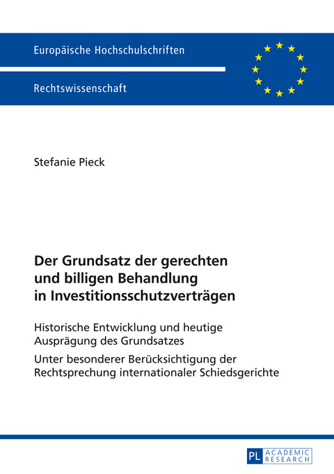 Der Grundsatz der gerechten und billigen Behandlung in Investitionsschutzverträgen - Stefanie Pieck