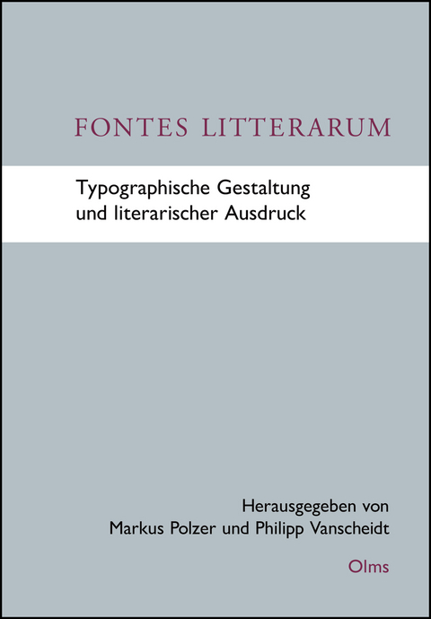 Fontes Litterarum - Typographische Gestaltung und literarischer Ausdruck - 