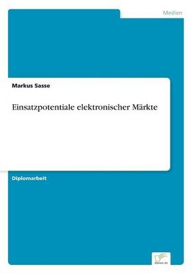 Einsatzpotentiale elektronischer MÃ¤rkte - Markus Sasse