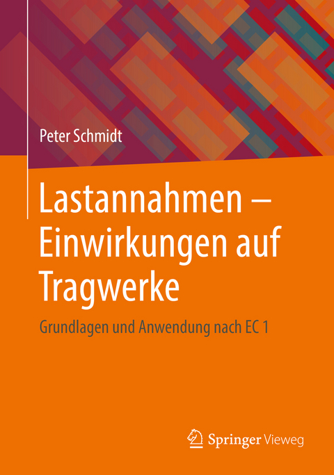 Lastannahmen - Einwirkungen auf Tragwerke - Peter Schmidt