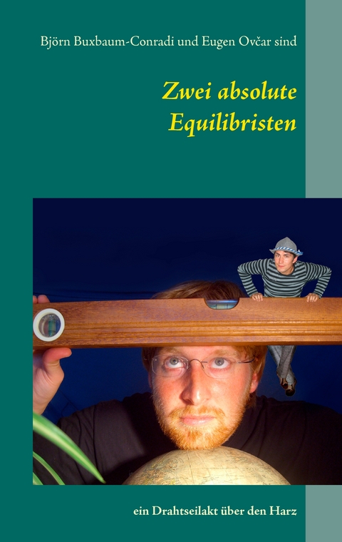 Zwei absolute Equilibristen - Björn Buxbaum-Conradi, Eugen Ovcar