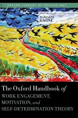 The Oxford Handbook of Work Engagement, Motivation, and Self-Determination Theory - Marylene Gagne